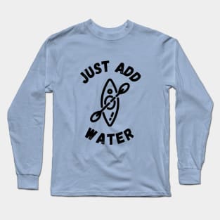 Just Add Water Long Sleeve T-Shirt